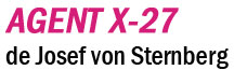 Agent X 27 de Josef von Sternberg