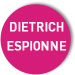 Dietrich Espionne