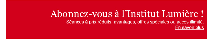 Abonnez-vous à l'Institut Lumière ! 